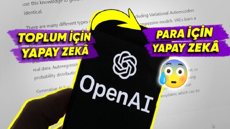 Başımıza Yeniden İşler Açılacak gibi: ”Toplum İçin Yapay Zekâ” Diyen OpenAI, Yalnızca Kâr Etmeye Odaklanırsa Neler Yaşarız?