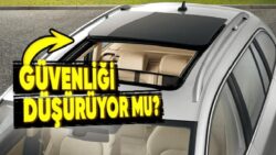 Sunroof yahut Cam Tavan, Otomobilin Güvenliğini Azaltır mı? 2 Dakikada Açıklıyoruz!