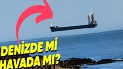 Gemilerin Denizin Üzerinde Değil de Havada İlerliyormuş benzeri Gözükmesine Sebep Olan Fata Morgana Tesiri Nedir?