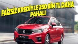 Honda’dan City Modelinin Fiyatını 250 Bin TL Artıran %0 Faizli Tuhaf Kredi Kampanyası