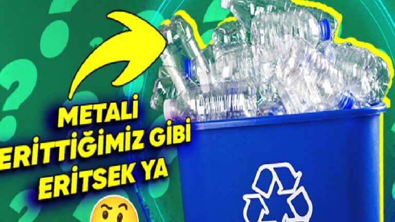 Neden Plastikleri Metaller benzeri Eritip Biçim Vererek Geri Dönüştüremiyoruz? (Okuyunca Varmış Bir Bildikleri Diyeceksiniz!)
