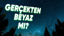 Yıldızların Çoğu Beyaz mıdır? Yoksa Gözlerimiz Bize Oyun mu Oynuyor?