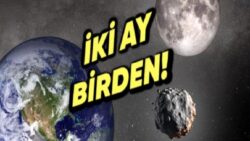 NASA: Dünya Bu Hafta Sonu İkinci Bir Ay’a Sahip Olacak