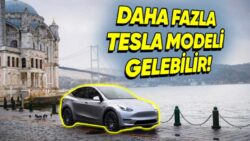 Farklı Tesla Modelleri de Türkiye’de Satışa Sunulabilir: İşte Nedeni