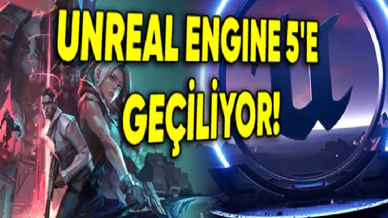 Valorant, Unreal Engine 5’e Geçiyor: Geçişin Nedenini Riot Yetkilileri Açıkladı!