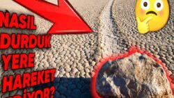 ABD’deki Mevt Vadisi’nde Bulunan Bu Taşlar Nasıl Kimse Dokunmadan ve Görmeden Tabiatıyla Hareket Edebiliyor?