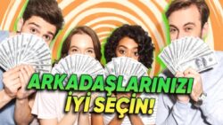 Arkadaşınızı Söyleyin Size Ne Kadar Güçlü Olabileceğinizi Söyleyelim: Araştırmalara Göre Servet Oluşturmanın Sırrı ‘Doğru’ Arkadaşlara Sahip Olmaktan Geçiyor