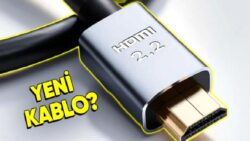 HDMI 2.2 Geliyor: Pekala Yeni Kablo Almak Gerekecek mi?
