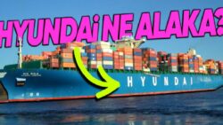 Araba Devi Hyundai’nin Neden Yıllardır Konteyner Gemisi Ürettiğini Öğrenince Biraz Şaşırabilirsiniz