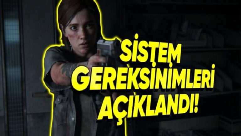 The Last of Us Part 2 Remastered PC Sistem İhtiyaçları Açıklandı (Herkes Oynasın İstemişler…)