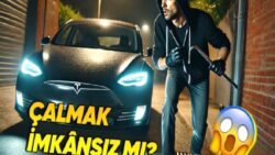 Baş Belası mı? Neden Hırsızlar Tesla Otomobilleri Çalmaktan Uzak Duruyor?