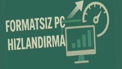 Format atmadan bilgisayarı hızlandırmanın yolları