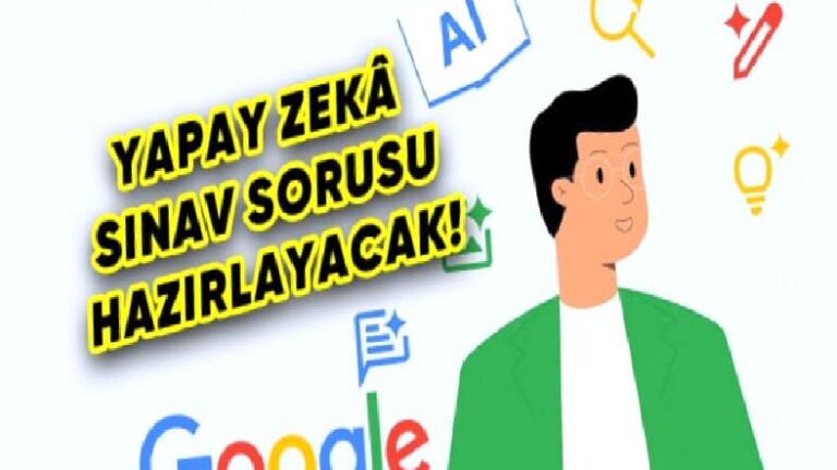 Google’dan Öğretmenleri Hayran Bırakacak Yapay Zekâ Özelliği: İmtihan Soruları Hazırlayabilecek!