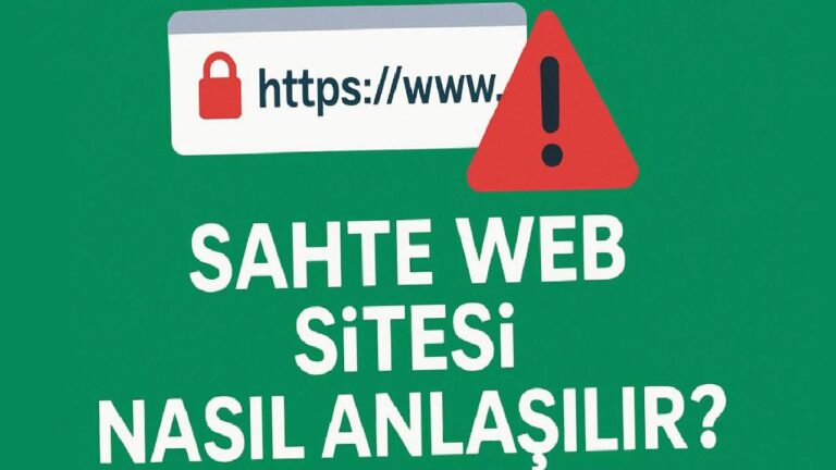 Sahte web siteleri nasıl anlaşılır?