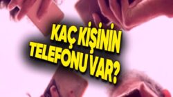 Türkiye’de Toplam Kaç Cep Telefonu ve İnternet Kullanıcısı Olduğu Açıklandı