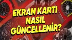 “Bilgisayarım Neden Kasıyor?” Demeden Önce Buraya Bakın: Ekran Kartı Güncelleme Nasıl Yapılır?