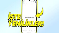 Google, Yepyeni Arama Deneyimi Sunan ‘AI Mode’a Gelen Yenilikleri Tanıttı: Yakında Tüm Dünya’ya Sunulacak