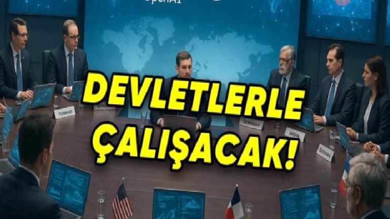 OpenAI’dan Bomba Açıklama: Devletlerle Yapay Zekâ İçin İş Birliği Yapılacak!