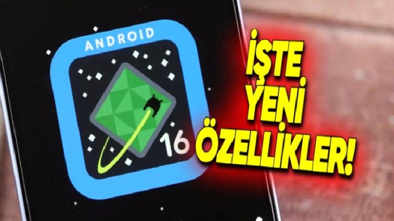 Android 16 Resmen Yayımlandı: İşte Gelen Yeni Özellikler