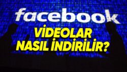 Facebook Video İndirme Yöntemleri (iOS, Android, Windows)