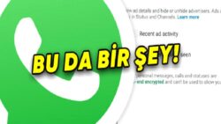 WhatsApp’a Gelecek Reklamlar Hakkında Yeni Bilgiler Geldi: Kontrolü Bizde Olacak! (Kısmen)