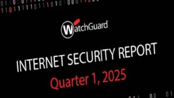 WatchGuard Threat Lab, 2025 1’inci çeyrek internet güvenliği raporunu yayımladı