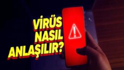 Bir Şeylerden Şüpheleniyorsanız Bunları Kontrol Edin: Telefona Virüs Bulaştı mı Nasıl Anlaşılır?