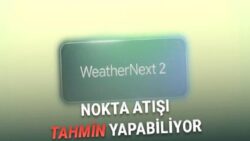 Google, Hava Durumu Tahmini Yapabilen Yapay Zekâ Aracı WeatherNext 2’yi Tanıttı (%99.9 Doğruluk Sunuyor)