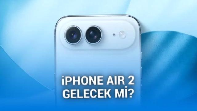 iPhone Air 2’nin gelip gelmeyeceği hakkında yeni iddia