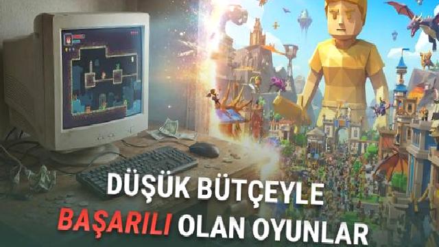 Her Şey Para Demek Değil: Az Bütçeyle Yapılan Ama Aşırı Tutan Oyunlar