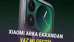 Xiaomi’nin Hevesi Kısa Sürdü: Xiaomi 17 Max’te Arka Ekran Kaldırılacak!