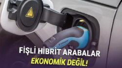 Fişli Hibrit Arabalarla İlgili Skandal Araştırma: Yakıt Tüketimi, Gerçekte Yüzde 300 Daha Fazla!