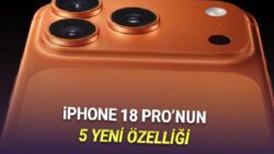iPhone 18 Pro ve Pro Max’te Yer Alması Neredeyse Kesin Olan 5 Yeni Özellik