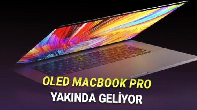 Yıllar Süren Bekleyiş Bitiyor! OLED Ekranlı MacBook Pro’nun Ne Zaman Tanıtılacağı Sızdırıldı