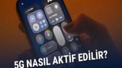 5G Nasıl Aktif Edilir? Adım Adım Anlatıyoruz