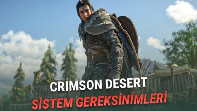 Crimson Desert Sistem Gereksinimleri Açıklandı (Son Çıkan Oyunlara Kıyasla İlaç Gibi)