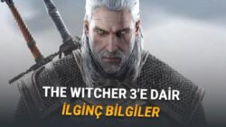 Birçok Oyuncunun Favorisi The Witcher 3 Hakkında Daha Önce Duymadığınız 5 İlginç Bilgi