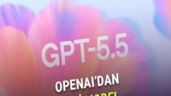 GPT-5.5 Tanıtıldı: “Şimdiye Kadarki En Akıllı ve En Sezgisel Model”