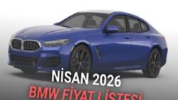 Nisan 2026 BMW Fiyat Listesi Açıklandı