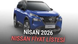 Nisan 2026 Nissan Fiyat Listesi Açıklandı: Sevilen Modellere Zam Geldi