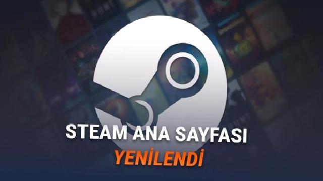 Steam Ana Sayfası Baştan Aşağı Yenilendi: İşte Yepyeni Tasarım!