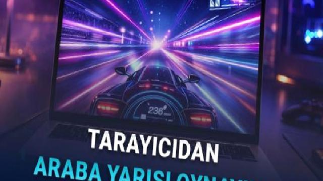 Tarayıcıda Hızlı Açılan Araba Oyunları Neden Daha Çok İlgi Görüyor?