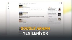 25 Yıllık Google Arama Motorunun Bugüne Kadarki En Büyük Güncellemesi Duyuruldu: Artık Arama Yapmanın Çok Ötesinde…