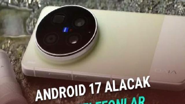 Android 17 Güncellemesi Alacak vivo Telefonlar