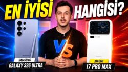 Android’in Kralı Kim? Galaxy S26 Ultra vs Xiaomi 17 Pro Max Karşı Karşıya!