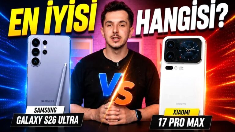 Android’in Kralı Kim? Galaxy S26 Ultra vs Xiaomi 17 Pro Max Karşı Karşıya!