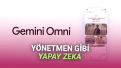 Gemini Omni Duyuruldu: Hem Video Üretip Hem Düzenleyebilen Yapay Zeka!
