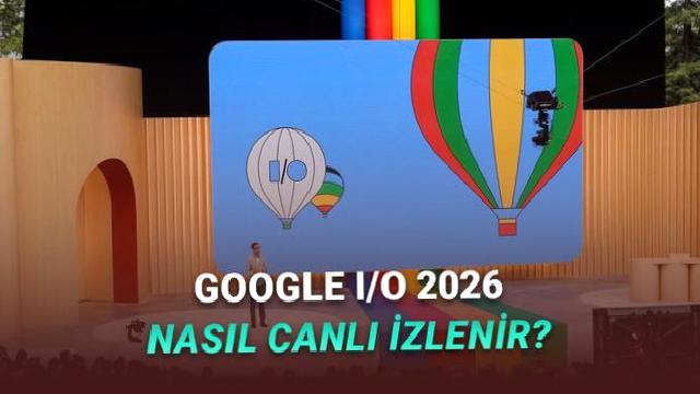 Google I/O 2026: Nasıl İzlenir?