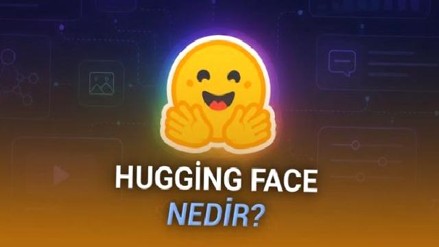 Hugging Face Nedir, Ne İşe Yarar? İşte Yapay Zekâ Modellerinin “Açık Kaynak Merkezi” Hakkında Her Şey