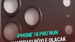 iPhone 18 Pro’nun Kamera Tasarımı Ortaya Çıktı!